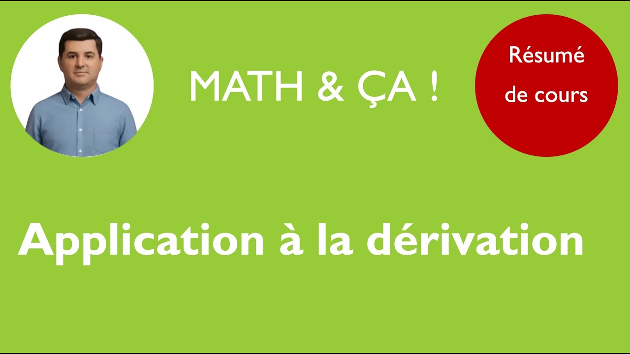 R&eacute;sum&eacute; de cours: application &agrave; la d&eacute;rivation