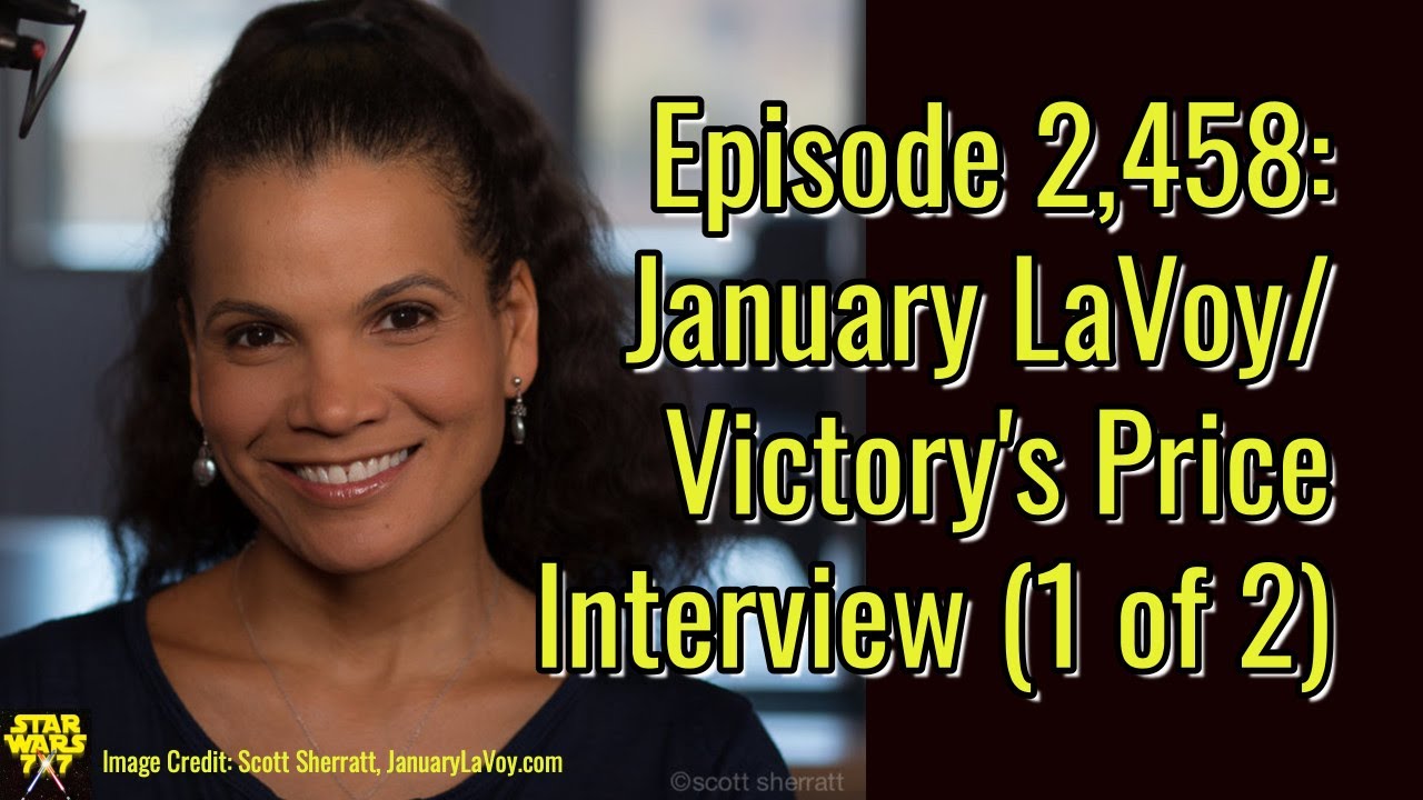Episode 2,458: January LaVoy/ Victory's Price Interview (1 of 2) | Star Wars 7x7