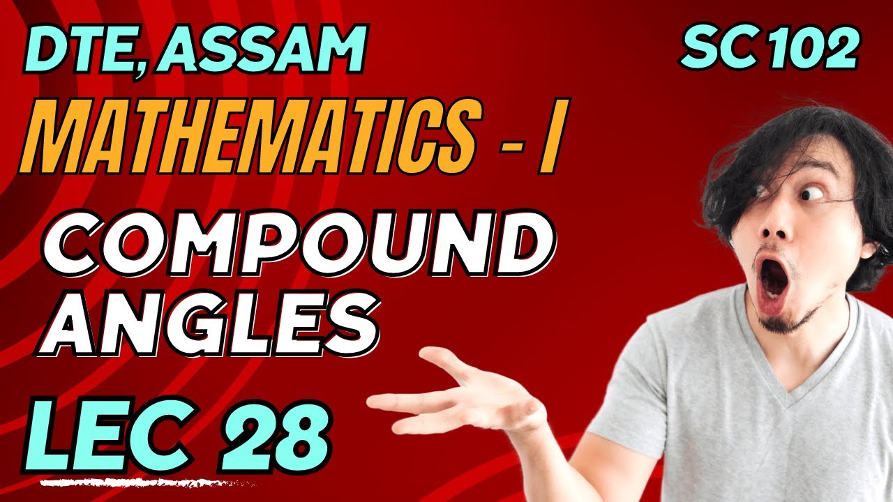 Lecture 28 | Trigonometry - Compound Angles | SC 102 Mathematics I - Assam Polytechnic in Assamese