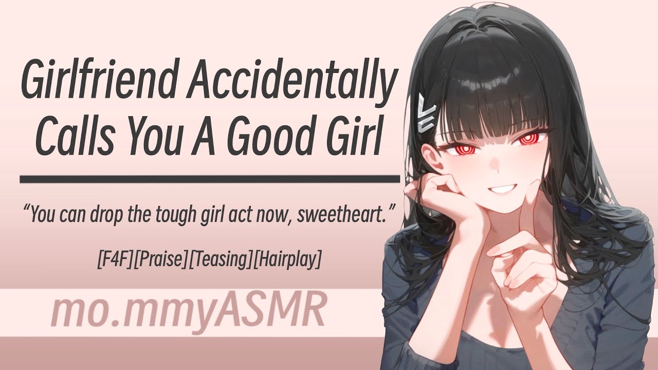 Girlfriend Accidentally Calls You A Good Girl [F4F][Praise][Teasing][Hairplay]