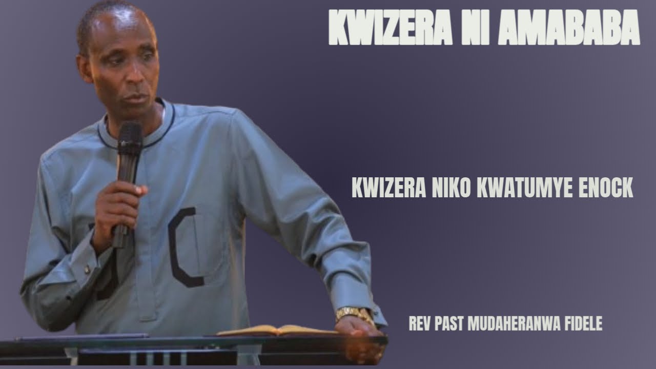 KWIZERA NIKO KWATUMYE ENOCK AZAMURWA  ADAPFUYE  BY RÉV PAST MUDAHERANWA FIDELE