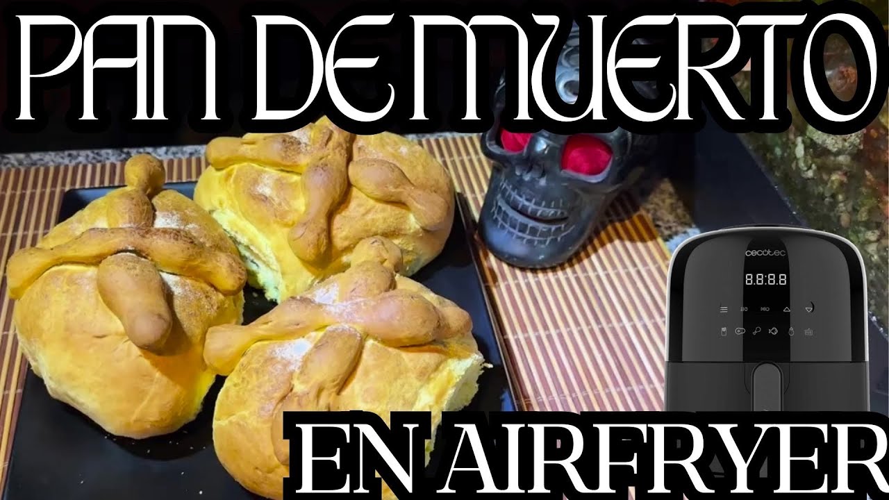 Tradicional Pan de Muertos, en Airfryer , muy fácil! 