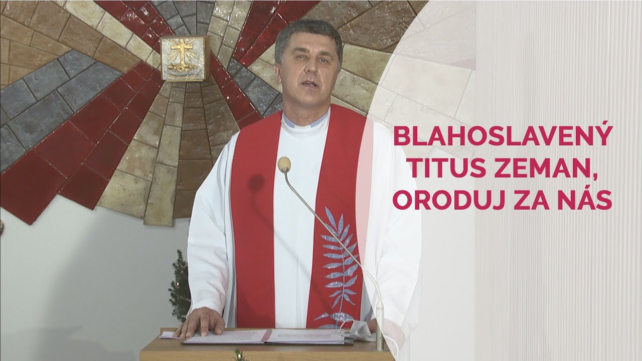 BLAHOSLAVENÝ TITUS ZEMAN, ORODUJ ZA NÁS