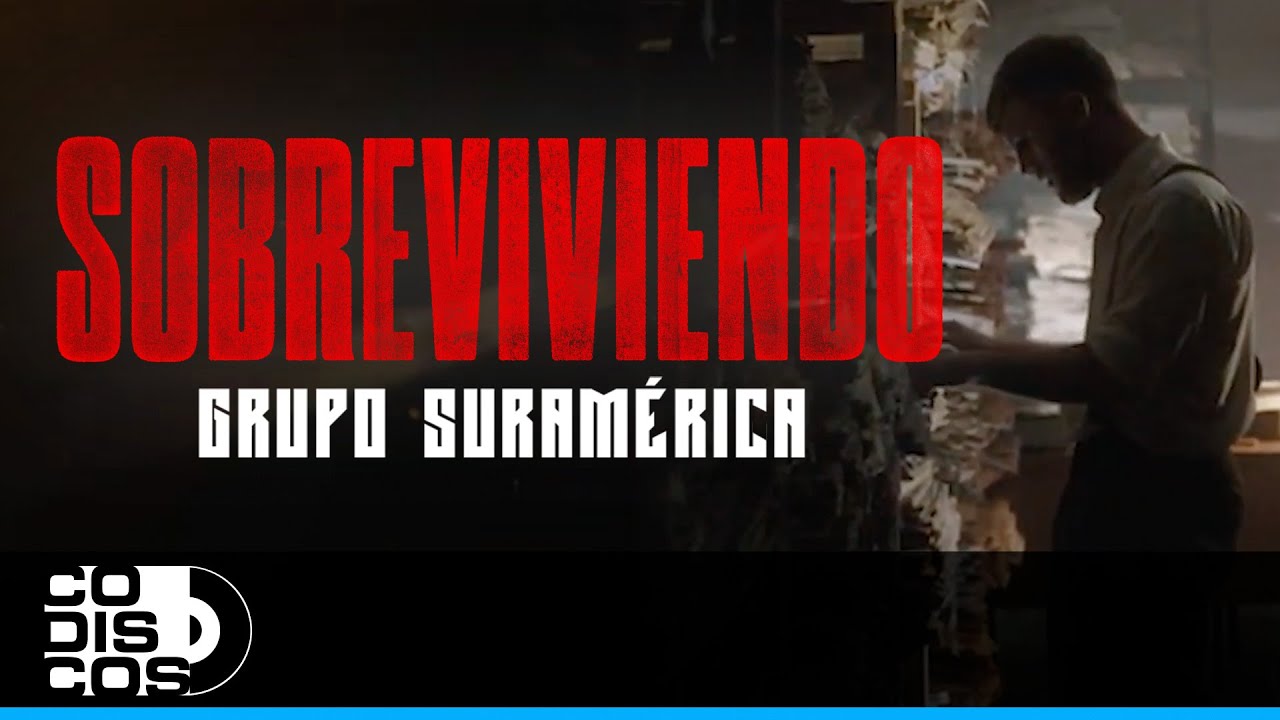 Sobreviviendo, Grupo Suramérica - Video