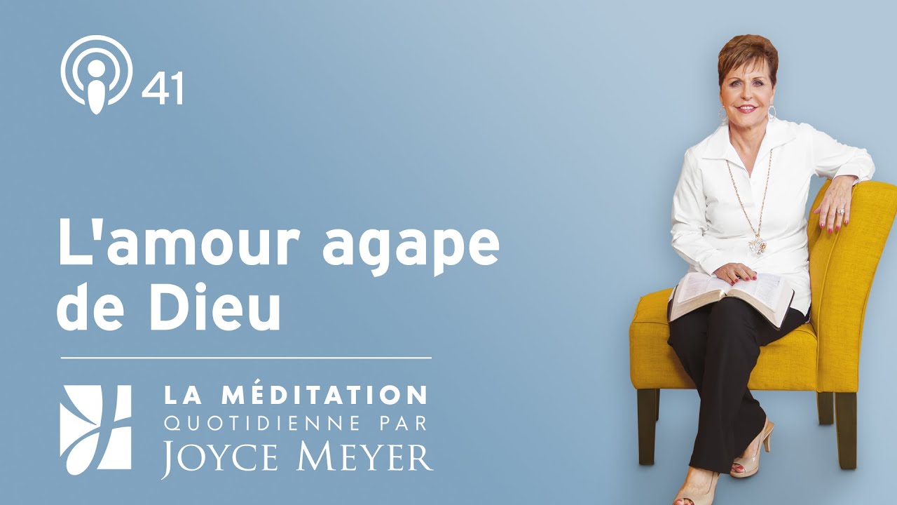 L'amour agape de Dieu – Méditation Quotidienne par Joyce Meyer