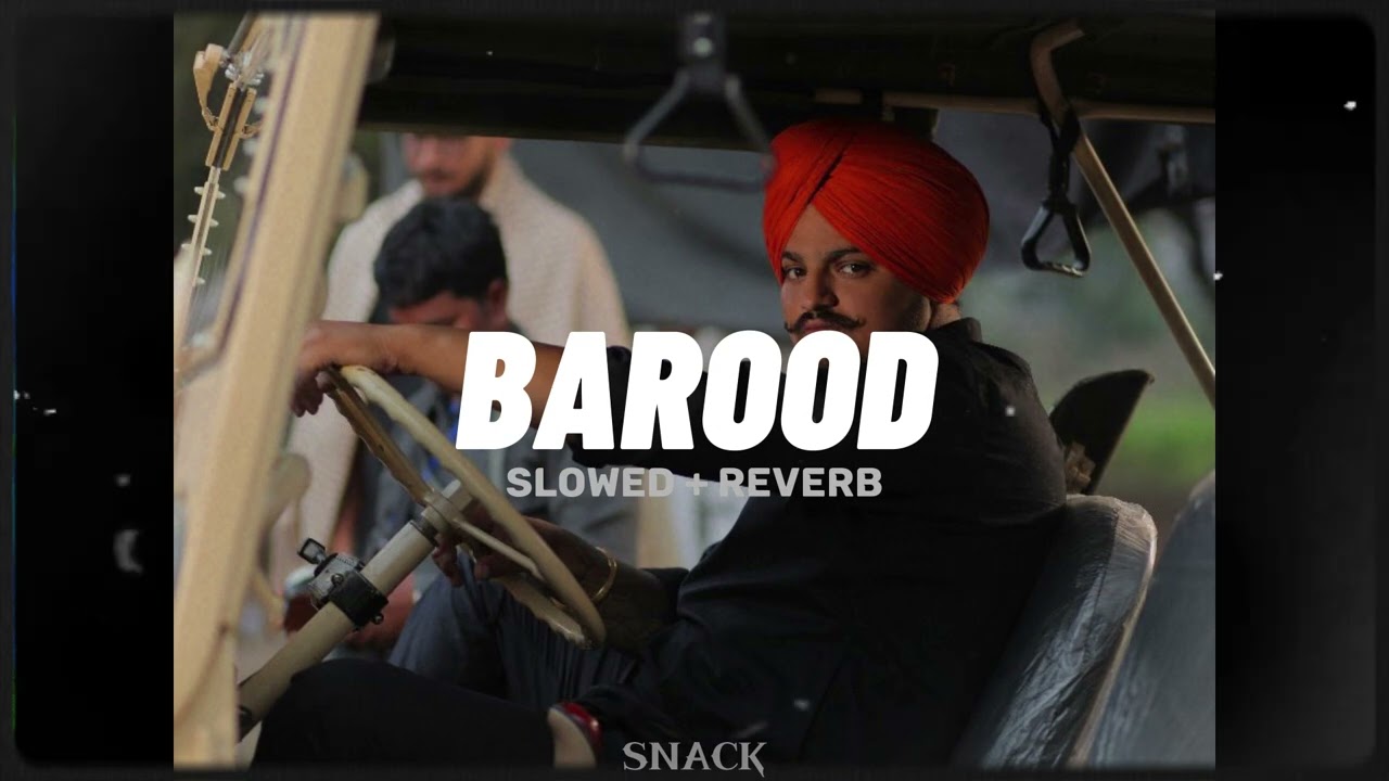 Sidhu Moose Wala - Barood (slowed + reverb) SNACK