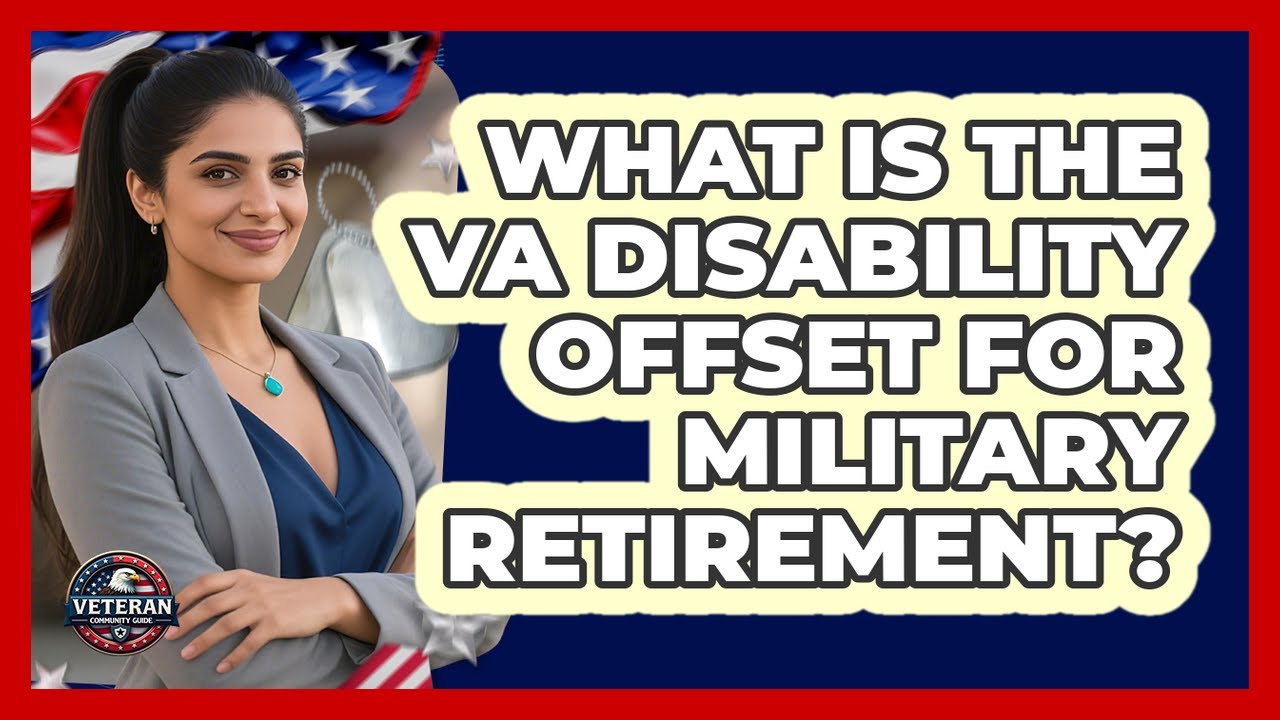 What Is The VA Disability Offset For Military Retirement? - Veteran Community Guide