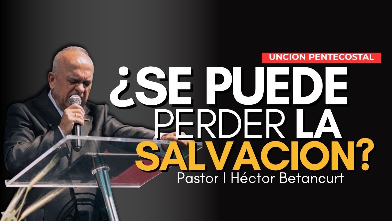 😱¿Podemos perder nuestra salvación? | Pr. Héctor Betancurt IPUC #salvacion
