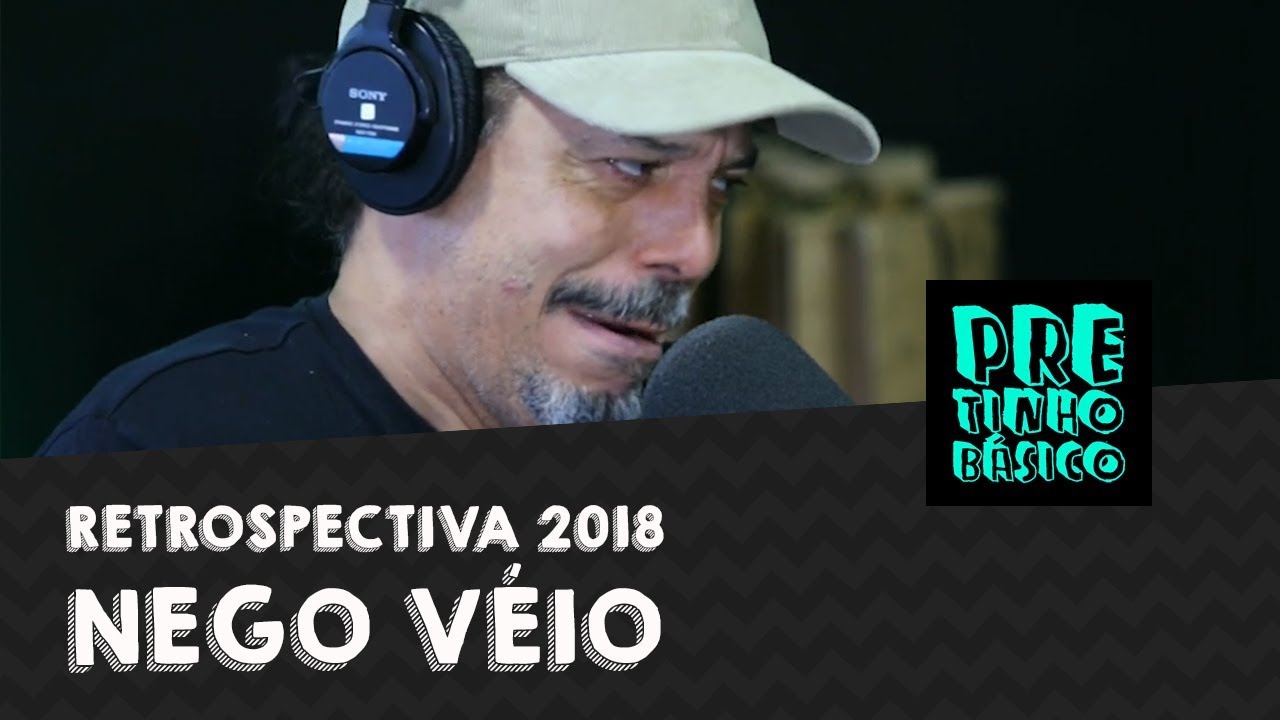 Retrospectiva 2018 - Melhores momentos Nego Véio | Pretinho Básico