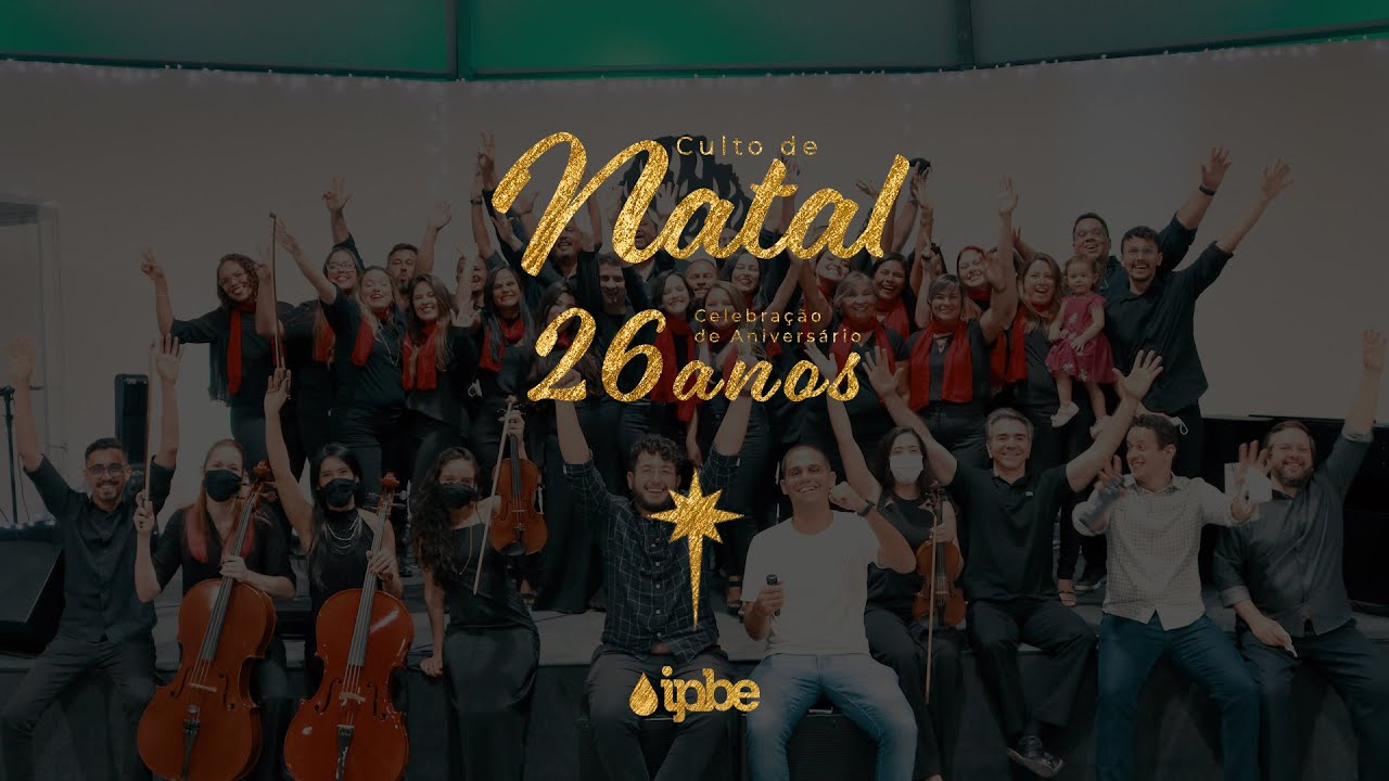 Coral IPBE - Natal e comemoração dos 26 anos de Igreja