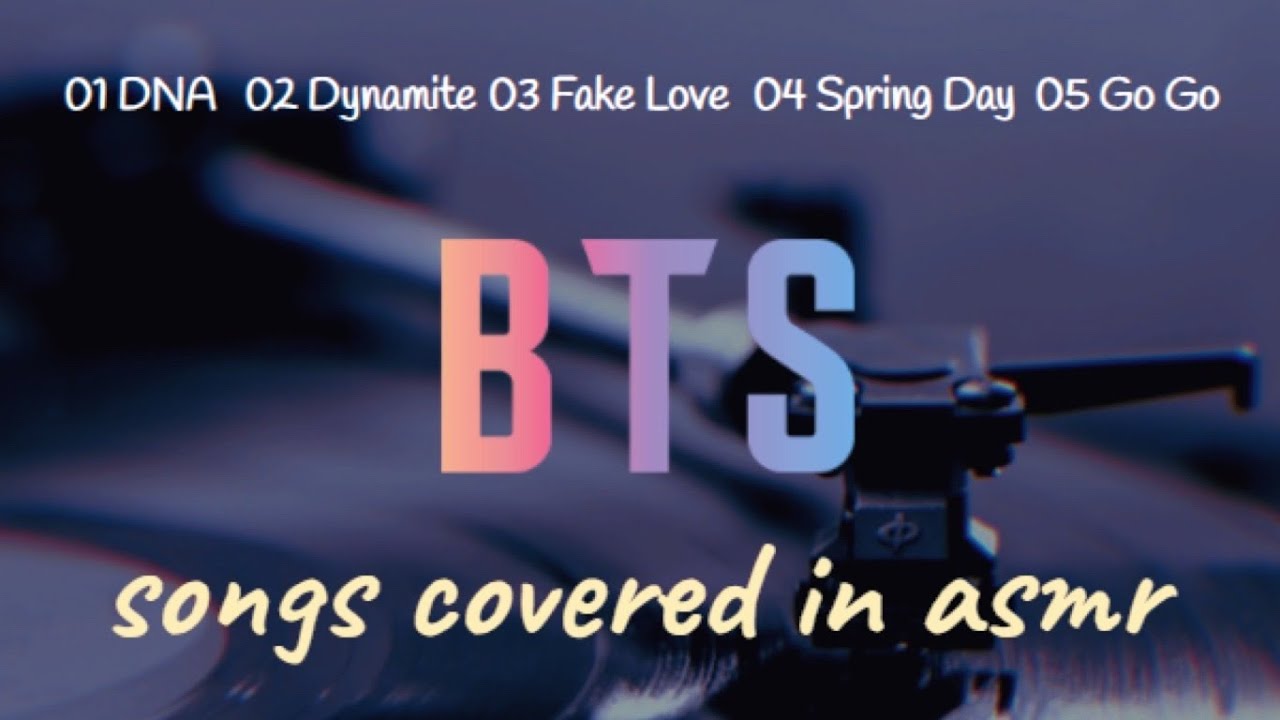 bts songs but sung in asmr [Kpop Songs 자장가 ASMR]