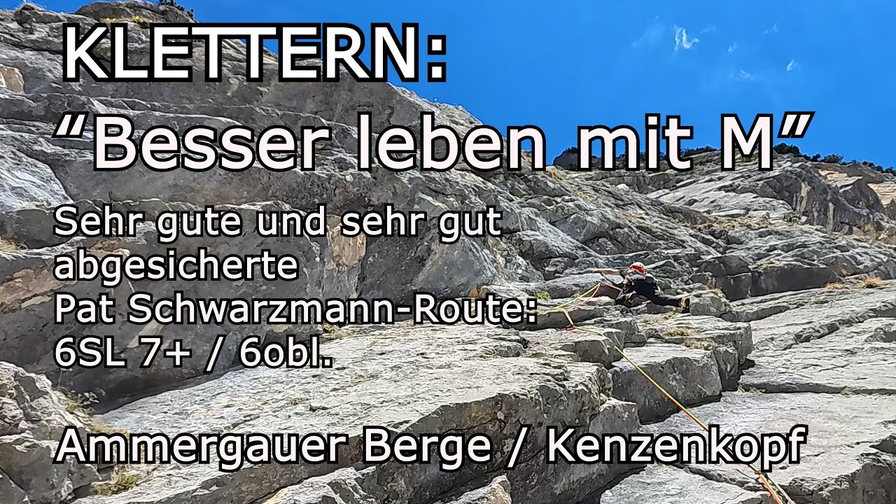 Klettern: "Besser leben mit M"; Pat Schwarzmann-Route, 6SL 7+/6 obl.;  Ammergauer Berge, Kenzenkopf