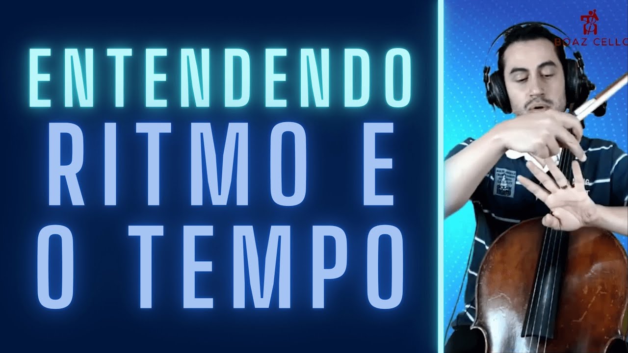 ENTENDENDO RITMO E O TEMPO – AULA DE VIOLONCELO - TUTORIAL DE VIOLONCELO