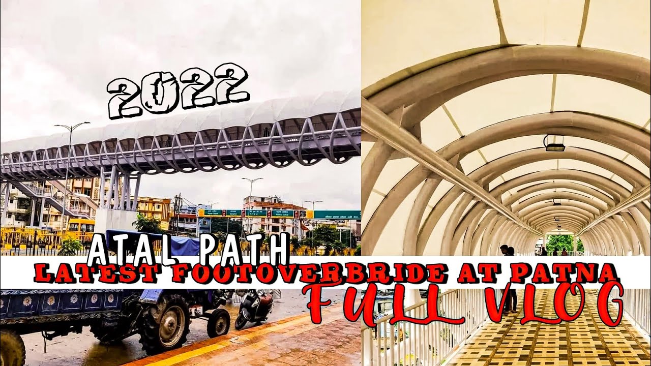 Atal Path New Footover Bridge Patna| Patna Best Footover|Full Exclusive Video| बन कर हुआ तैयार देखे!