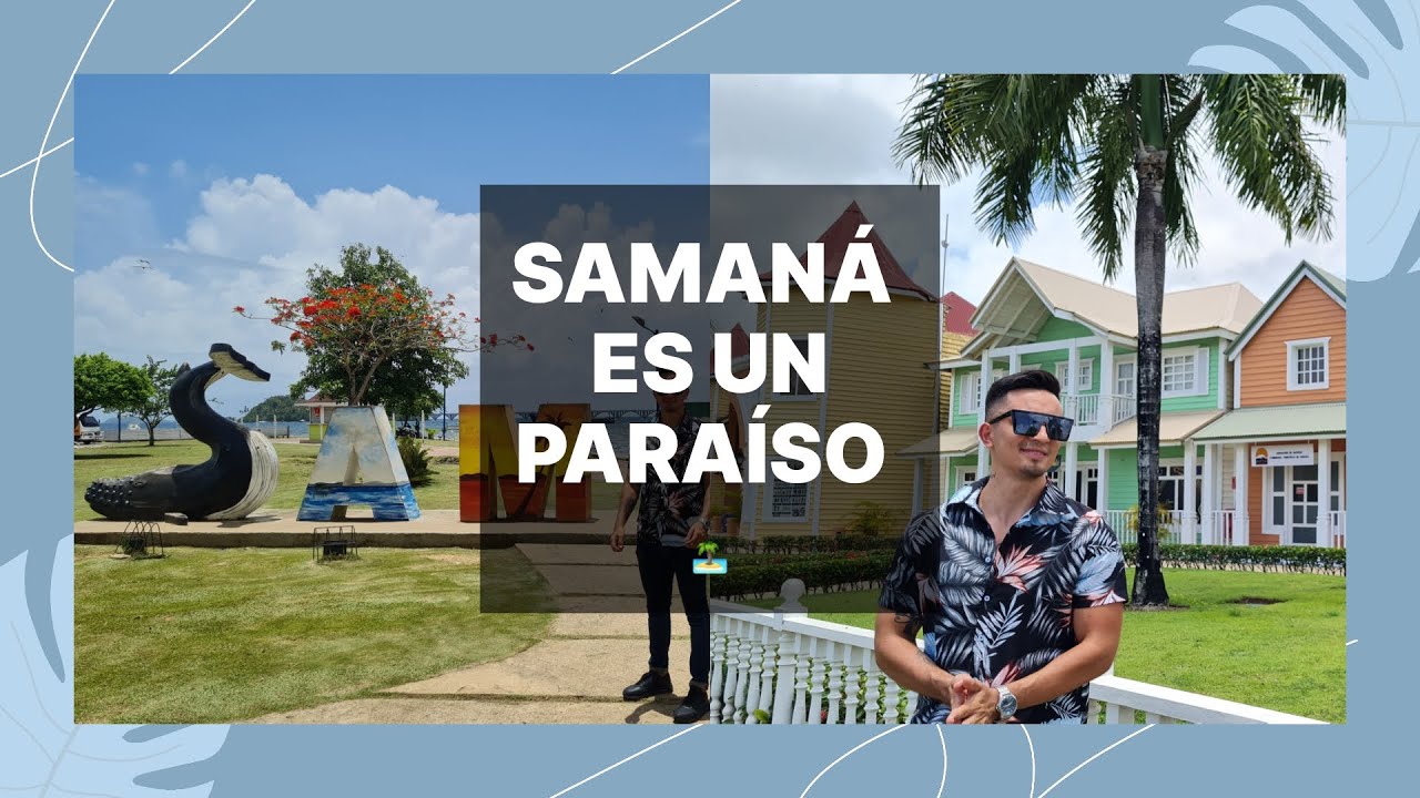 SAMANA- un paraíso que no debes de perderte en republica dominicana