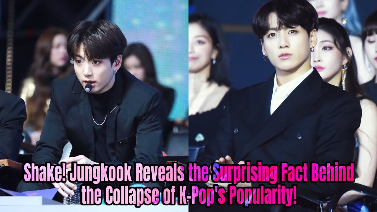 Shake! Jungkook Reveals the Surprising Fact Behind the Collapse of K-Pop's Popularity!