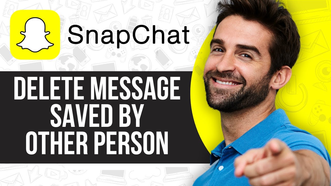 Can You Delete Snapchat Message Saved By Other Person?