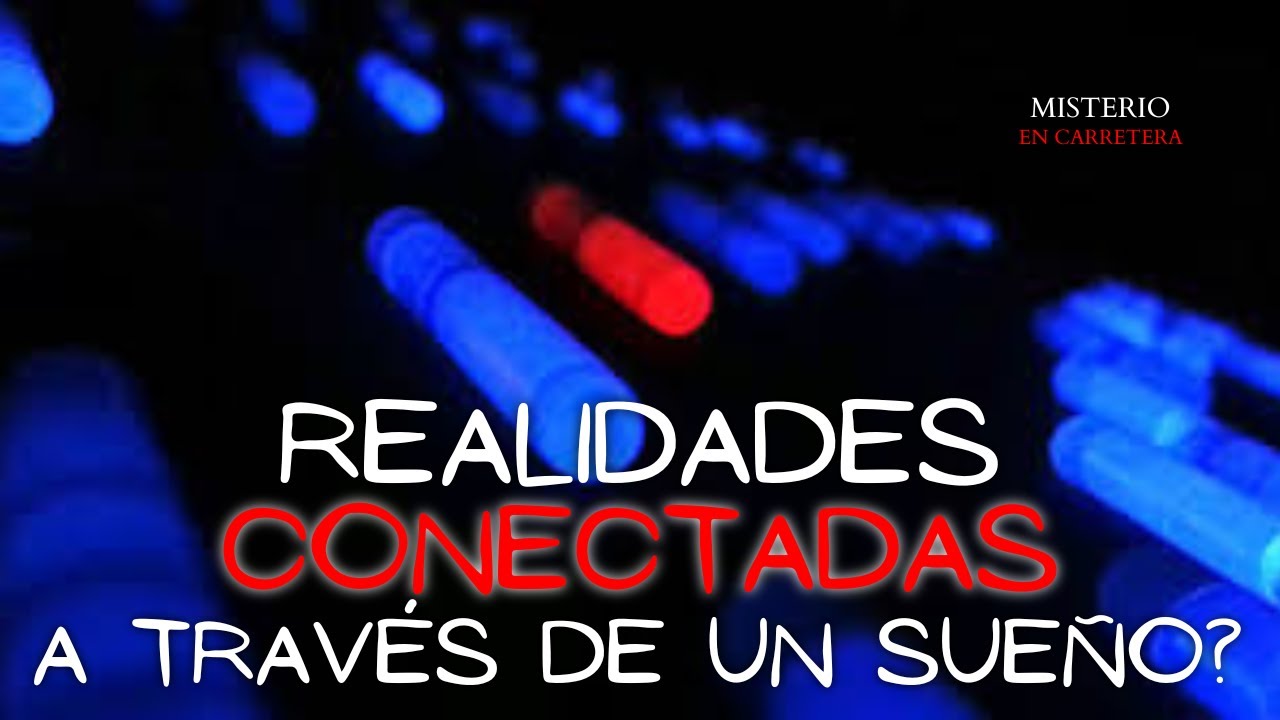 LA POSIBLE CONEXIÓN ENTRE EL MÁS ALLÁ Y EL MUNDO DE LOS SUEÑOS - HISTORIAS REALES EN CARRETERA