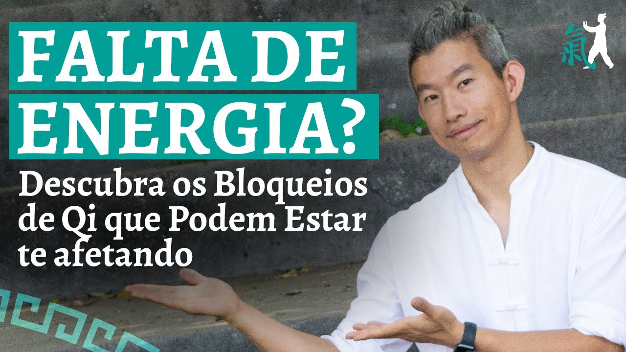Falta de Energia | Descubra os Bloqueios de Qi Que Podem Estar te Afetando