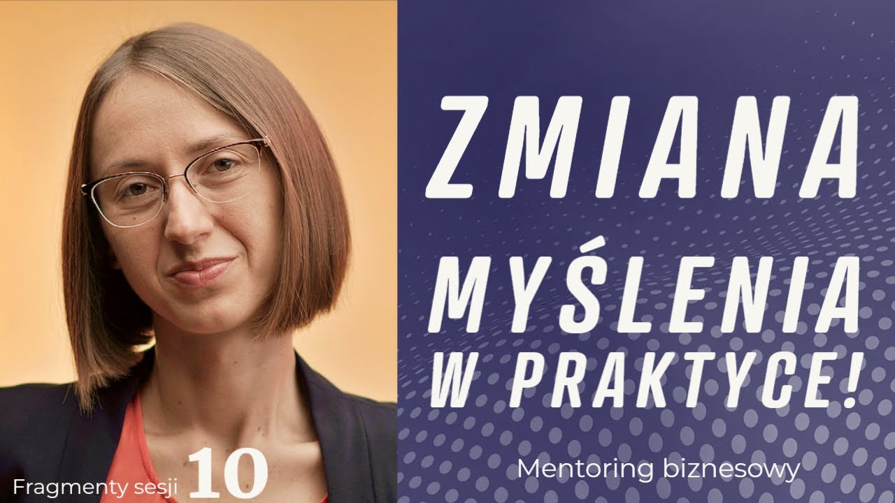 Jak wygląda zmiana myślenia w praktyce? Mentoring biznesowy - 10