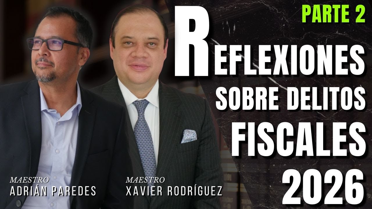 Reflexiones sobre delitos fiscales 2026 - PARTE 2