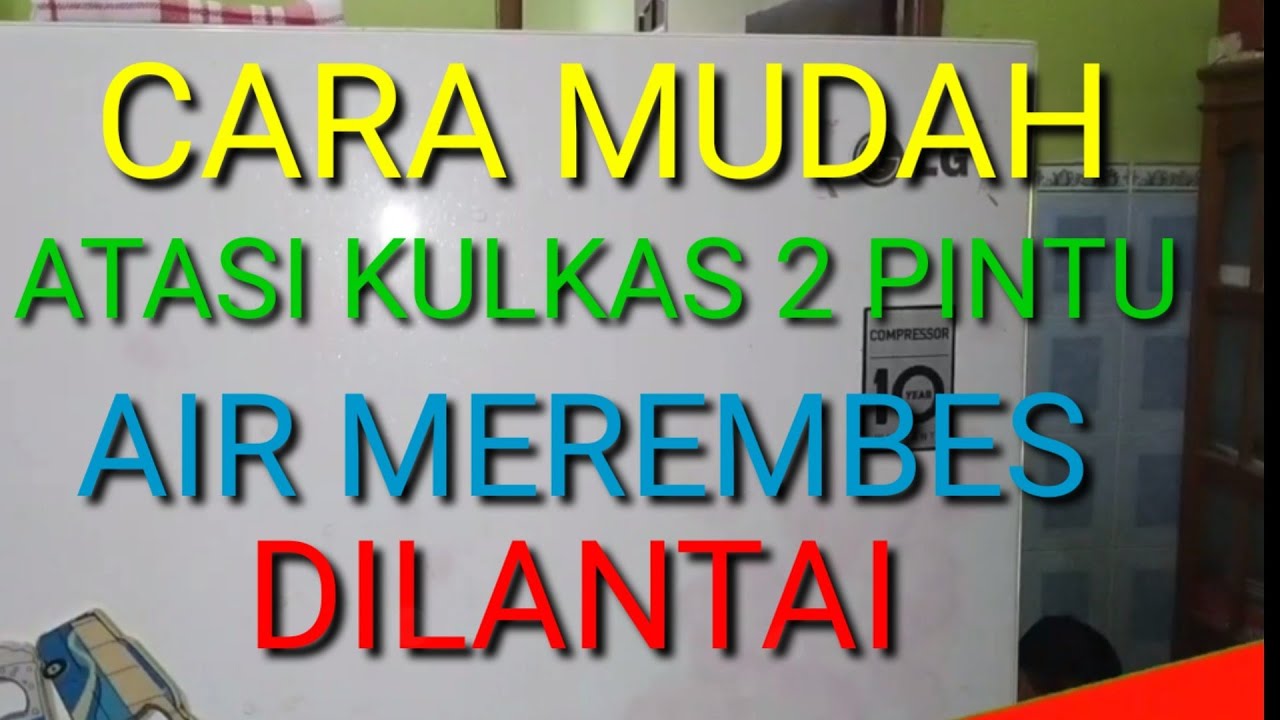 Cara mudah atasi kulkas 2 pintu air merembes dilantai