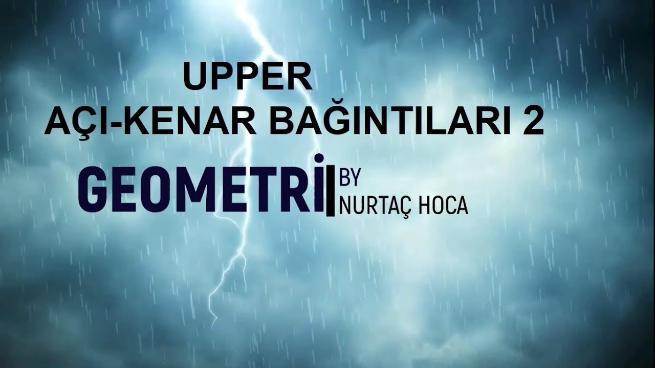 TYT-AYT Upper Geometri- Açı kenar bağıntıları 2 (19-40) (Altta PDF notu indir.)