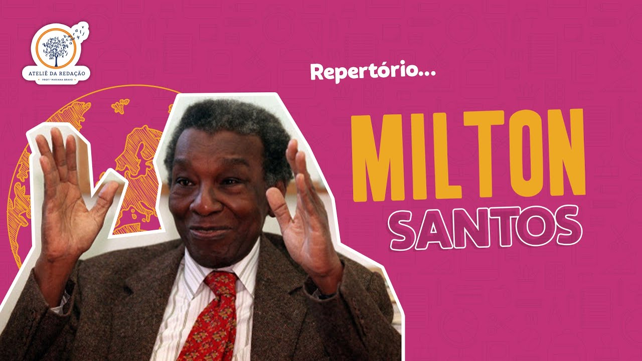 Repertório para a sua redação: Milton Santos