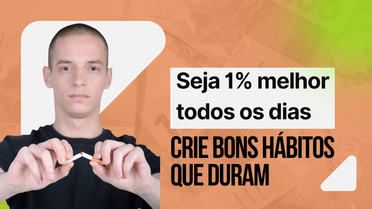 Hábitos Atômicos: Pequenas Mudanças, Resultados Notáveis com o Método de James Clear