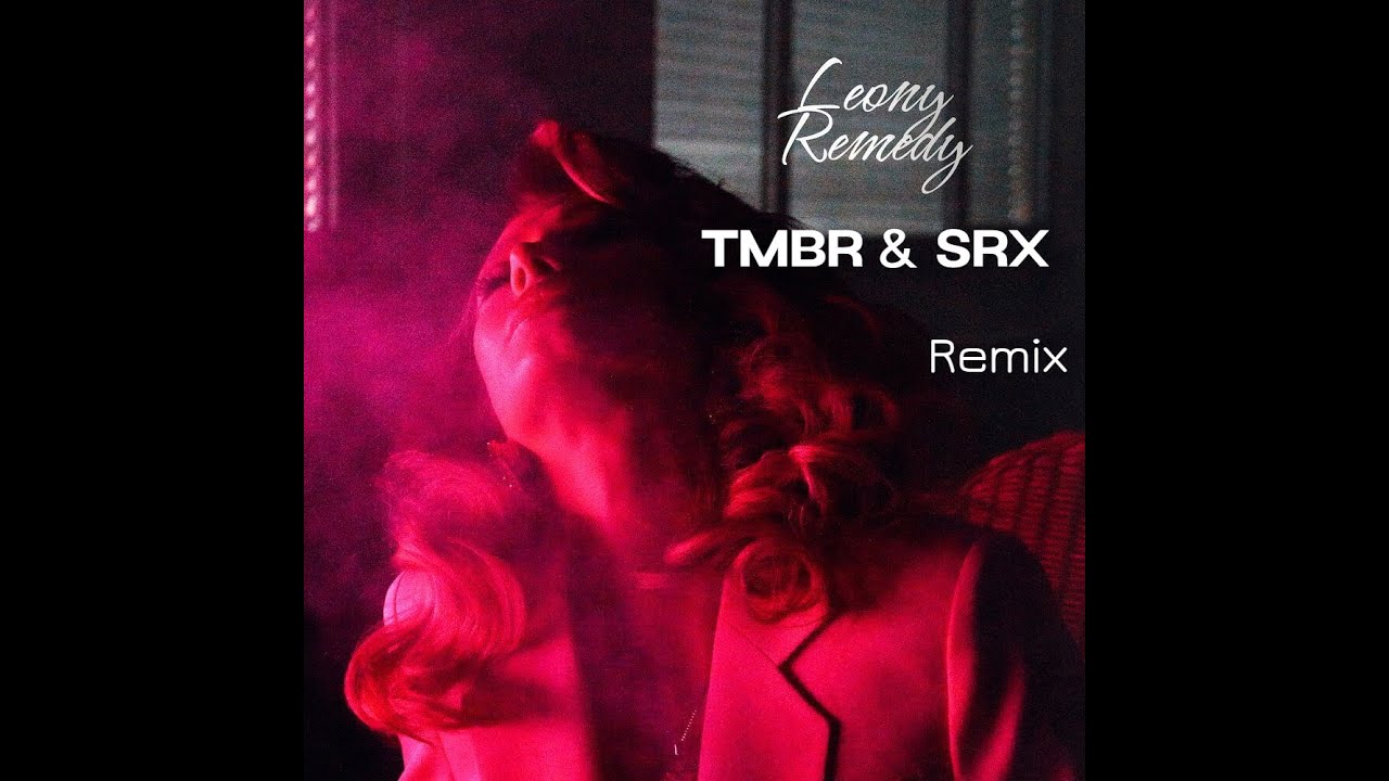 Leony - Remedy (TMBR Remix) SRX Edit