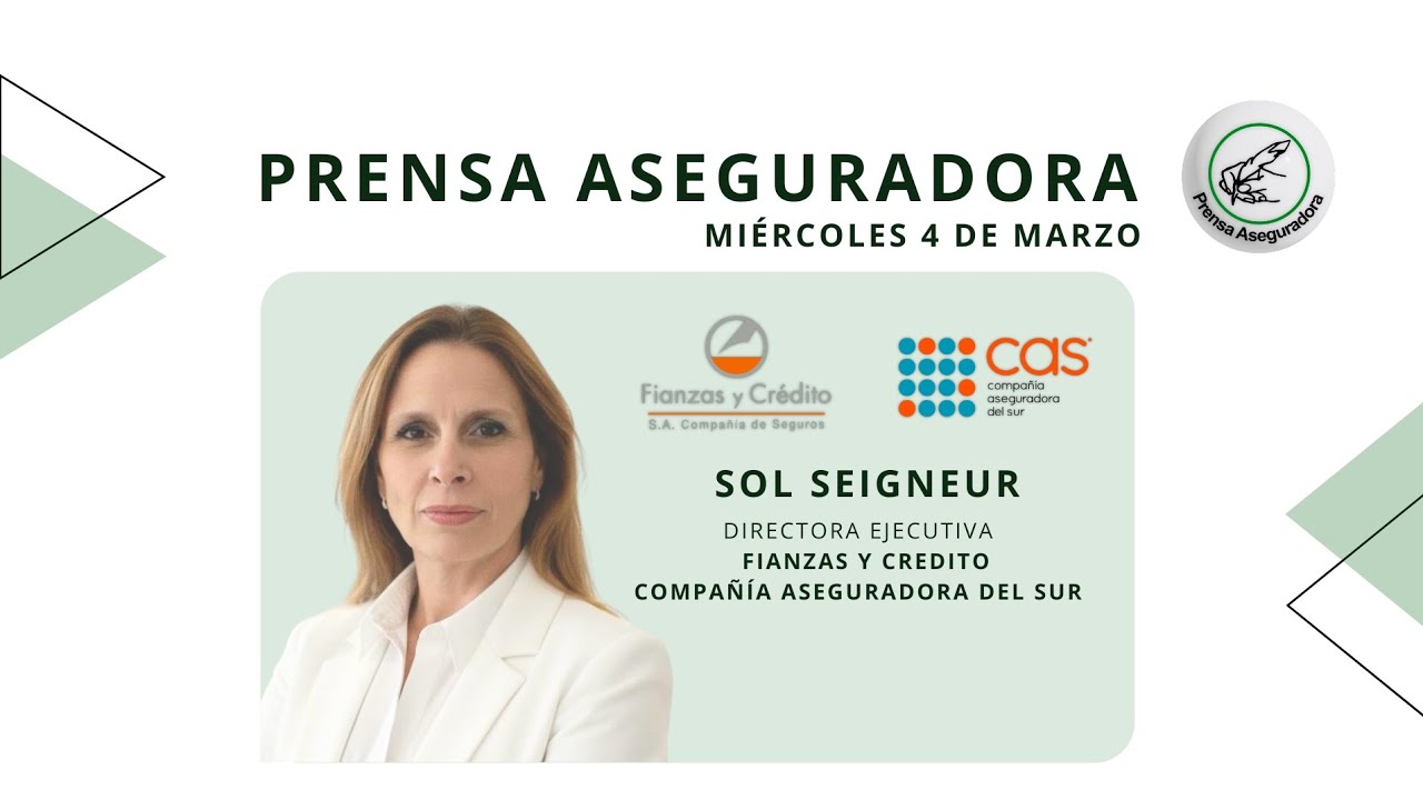 ✍️ PRENSA ASEGURADORA - 🎙️SOL SEIGNEUR (FIANZAS y CREDITO, CAS)