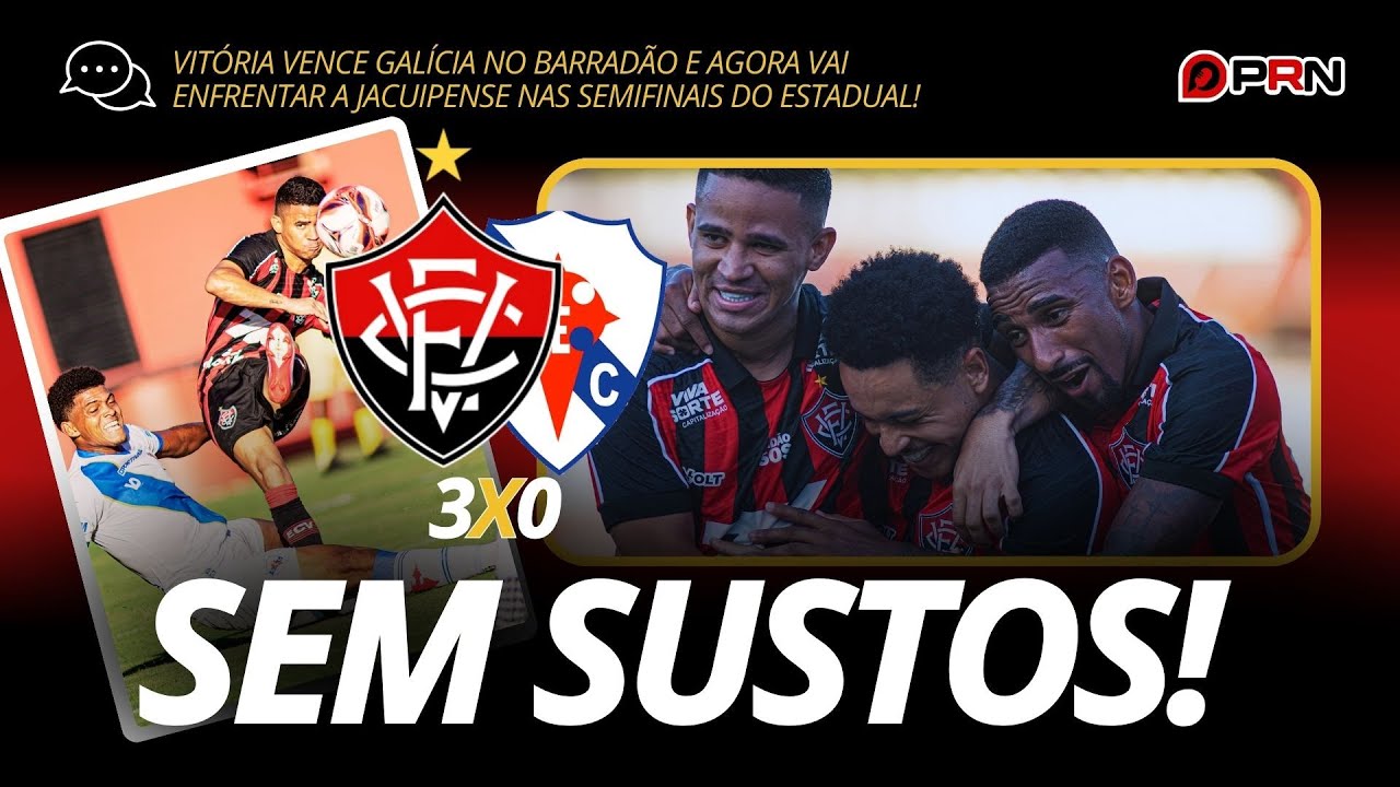 VITÓRIA 3x0 GALÍCIA: SEM SUSTOS! 🔥 Leão atropela e já pensa na Jacuipense na semifinal! 📱