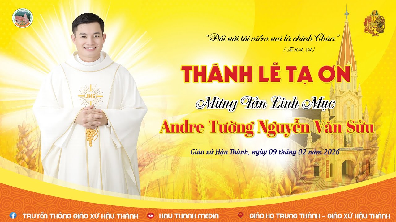 🔴 TRỰC TIẾP || THÁNH LỄ TẠ ƠN MỪNG TÂN LINH MỤC |  M. André Tường Nguyễn Văn Sửu | 9h00, 09.02.2026