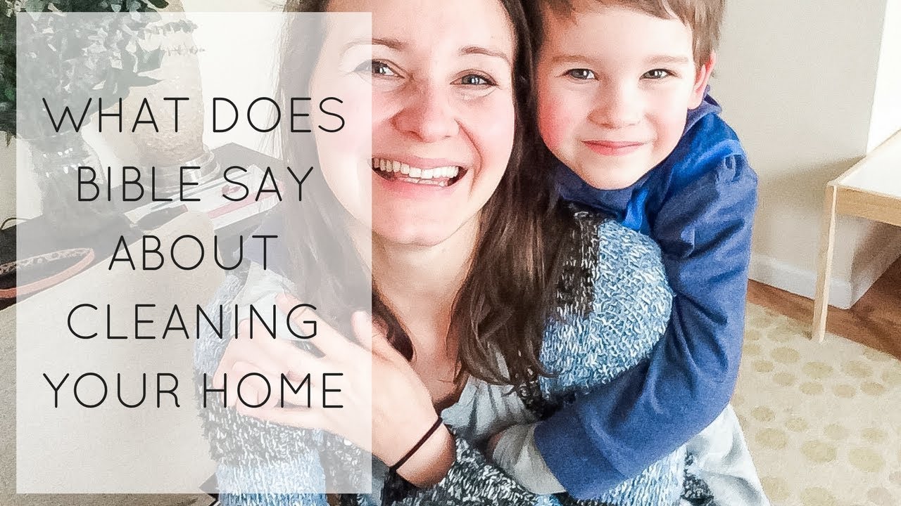 What does Bible say about cleaning your home