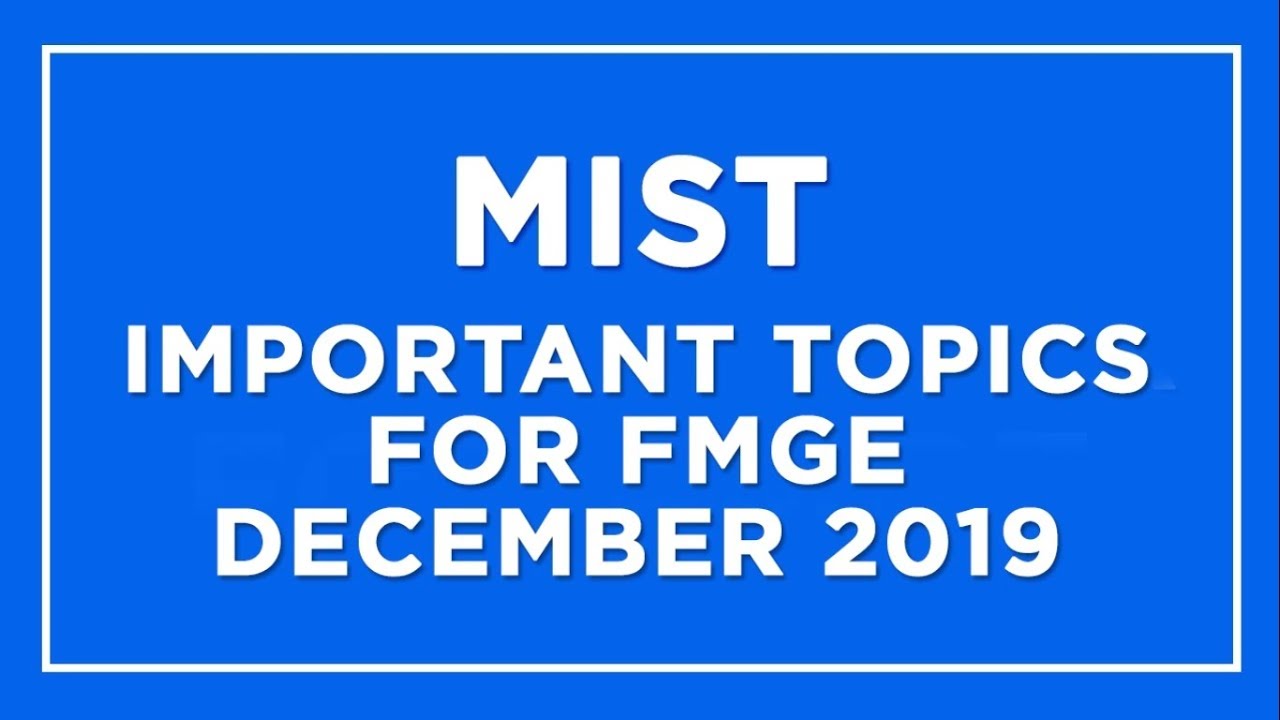 MIST | FMGE December 2019 | SUBJECTWISE Topics