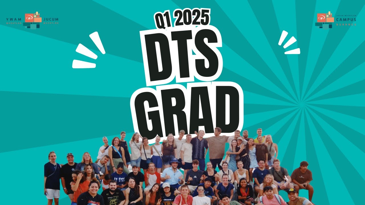 YWAM MAZATLAN - Q1 2025 DTS - GRADUATION