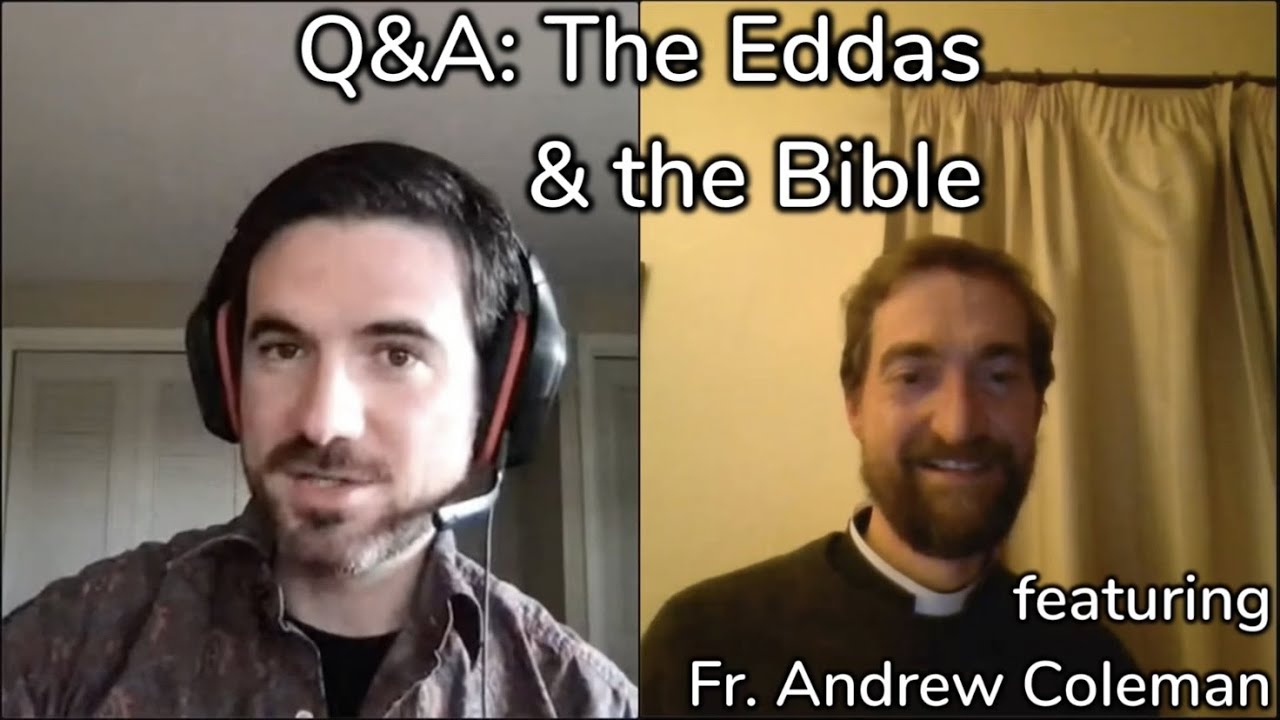The Eddas and the Bible (with Fr. Andrew Coleman)