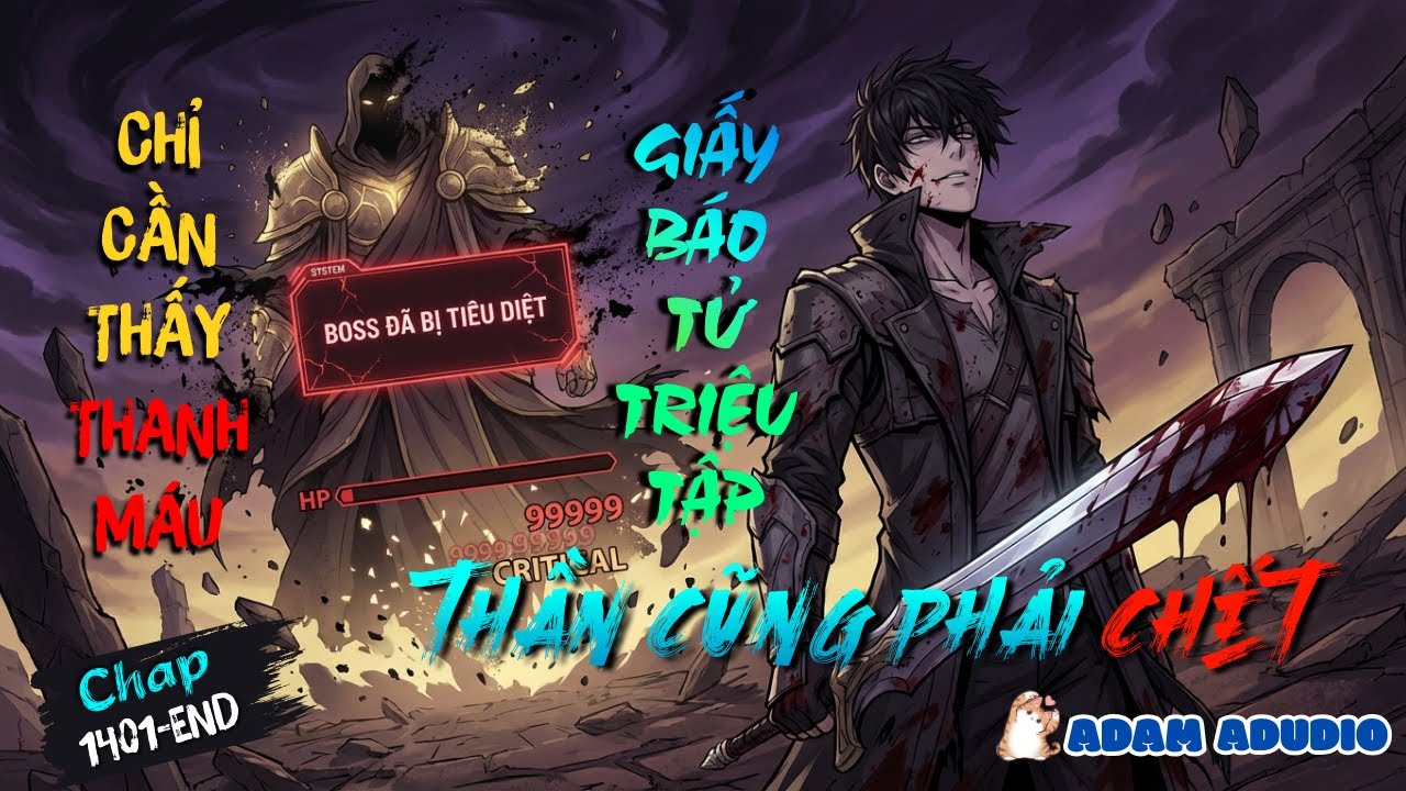 [ Phần cuối ] Thanh Máu Vừa Hiện — Báo Tử Đã Điểm! — Thần Cũng Không Ngoại Lệ! 🩸