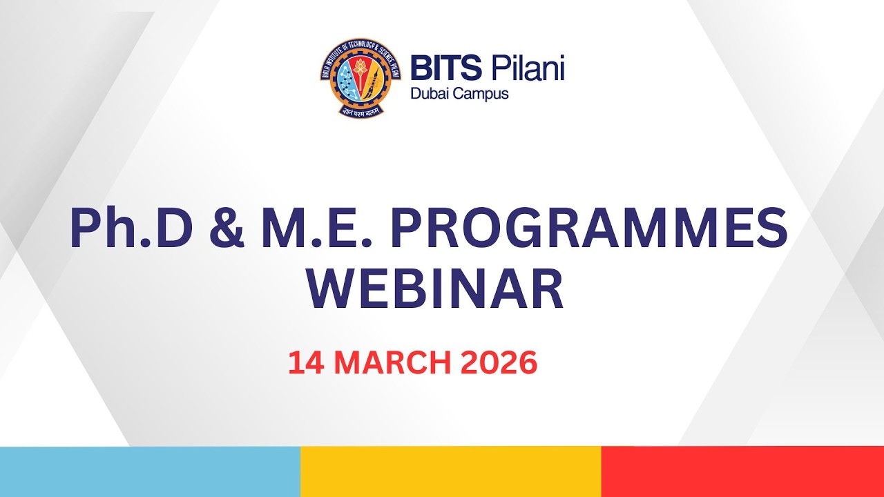 Ph.D. & M.E. Programmes Webinar | 14 March | BITS Pilani Dubai Campus