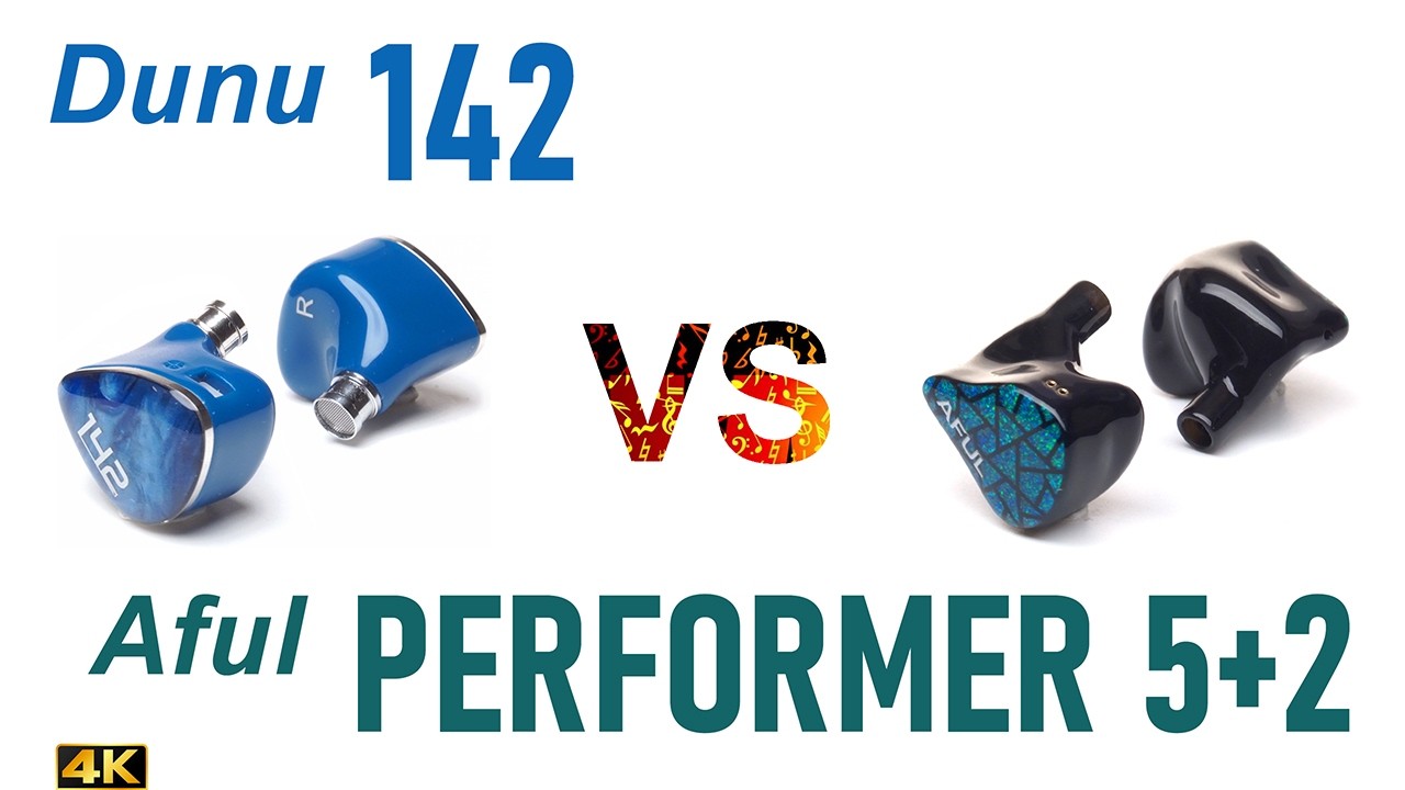 Dunu 142 vs Aful Performer 5+2  - - IEM sound comparison