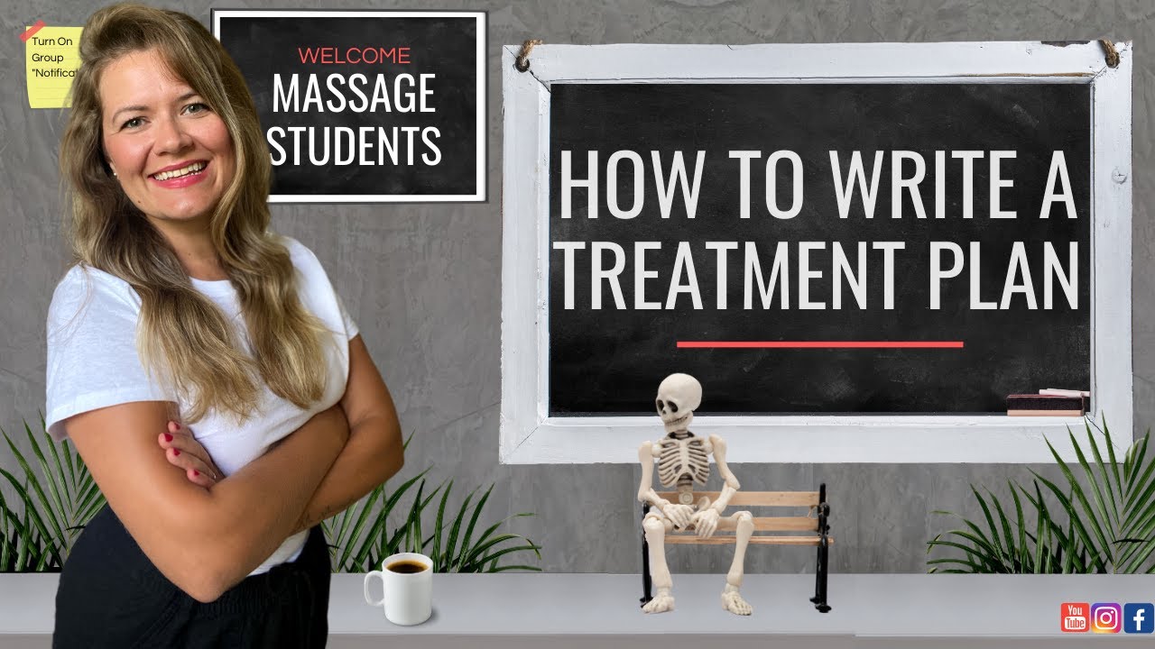 How to Write a Treatment Plan / Massage Treatment Plans