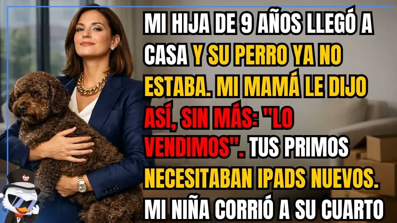 Mi hija de 9 años llegó a casa y su perro ya no estaba  Mi mamá le dijo así, sin más： ＂lo vendim