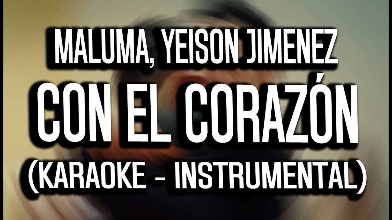 Maluma, Yeison Jimenez - Con el Corazón (KARAOKE - INSTRUMENTAL)