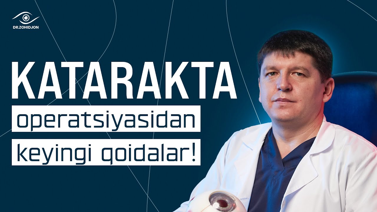 MUMKIN BO’LMAGAN ISHLAR VA HOLATLAR. KATARAKTA OPERATSIYASIDAN KEYINGI REJIM. | DR. ZOHIDJON