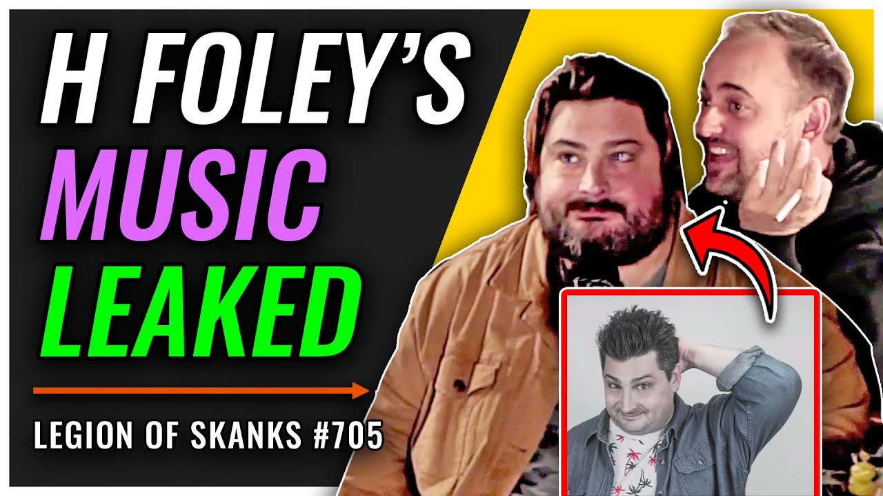 H Foley's Music LEAKED | Legion of Skanks #705 Ft. Are You Garbage?