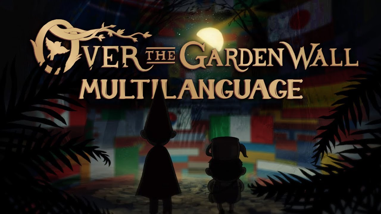 OVER THE GARDEN WALL: Opening Theme — Multilanguage | “INTO THE UNKNOWN” [30 VERSIONS]