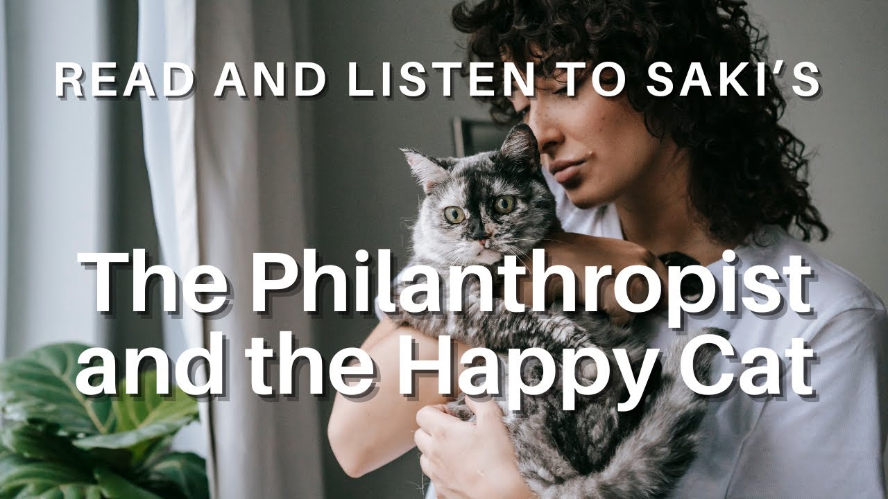 The Philanthropist and the Happy Cat by Saki: English Audiobook; Text on Screen, Classic Short Story
