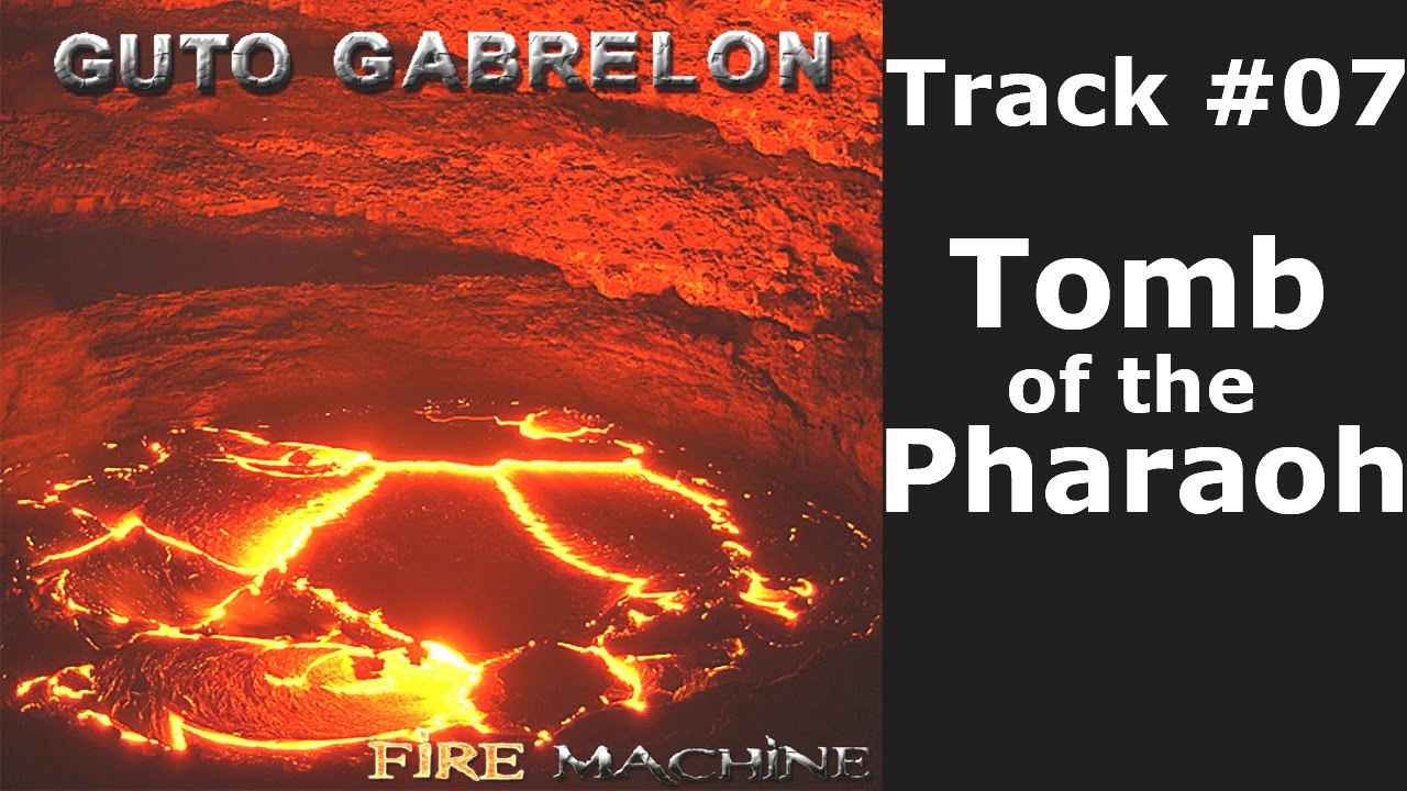 Guto Gabrelon - Tomb Of The Pharaoh (Fire Machine)