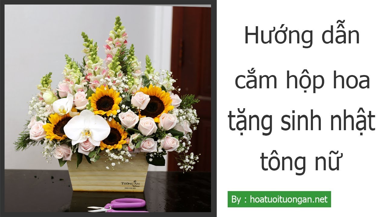 Hướng dẫn cắm hoa tặng sinh nhật t&ocirc;ng nữ | hoa để b&agrave;n | Hoa tươi Tường An