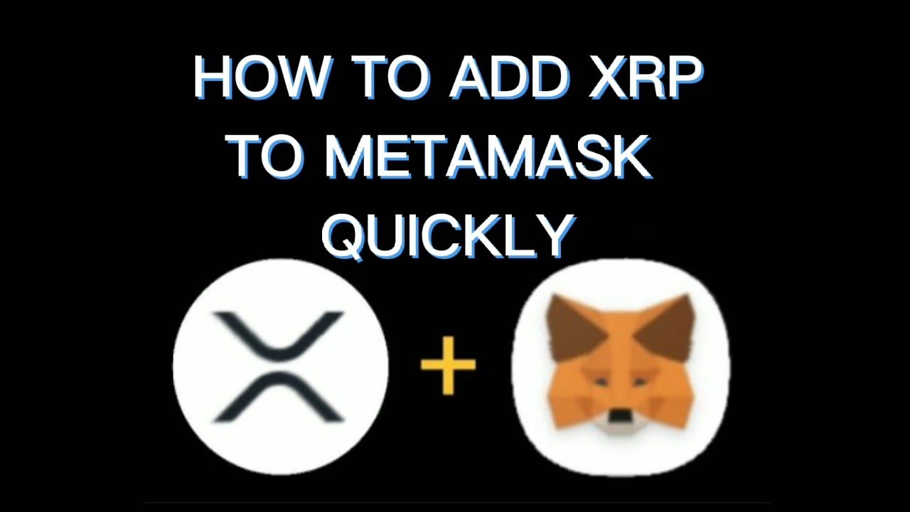 ADD XRP TOKEN TO METAMASK QUICKLY